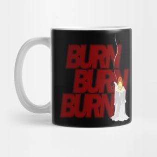 Burn Burn Burn Mug